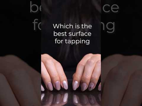 #asmr Which is the best surface for tapping?
