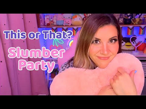 ASMR This or That (Slumber Party!)