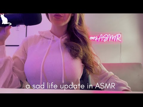 ASMR - bittersweet news and life update. soft spoken.