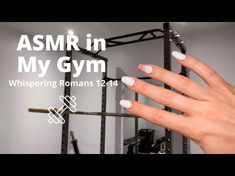 Christian ASMR in My Gym ~ Whispering Romans 11-13