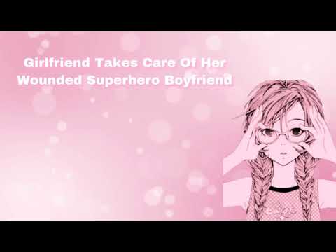 Girlfriend Takes Care Of Her Wounded Superhero Boyfriend (F4M)