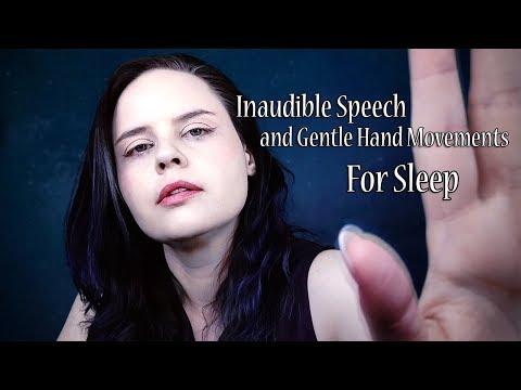 ASMR | 😴 Inaudible Speech & Gentle Hand Movements For Sleep (Inaudible Speech w/ some Whispering)