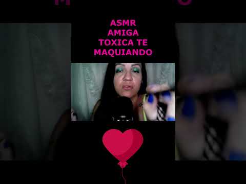 ASMR-SHORTS AMIGA TÓXICA TE MAQUIANDO #asmr #shortsvideo #rumo2k #shortsviral2023
