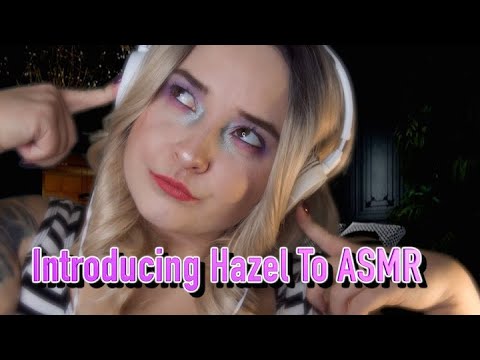 Introducing Hazel To ASMR [Role play]