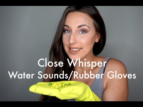 ASMR Close Whisper | Water Sounds, Rubber Gloves, Crunching, Visual ASMR