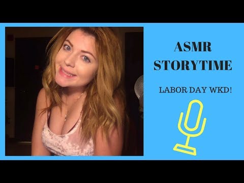ASMR STORYTIME: Labor Day WKD FESTIVITIES!