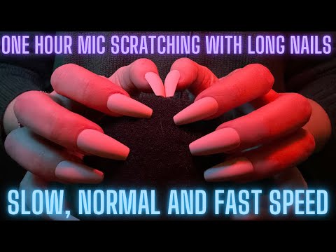 ASMR 1 Hour of Mic Scratching With Long Nails (Slow, Normal and Fast) No Talking
