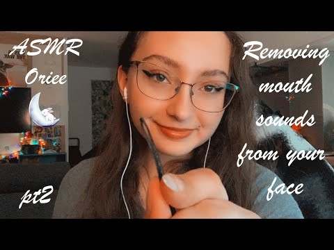 ASMR | Removing mouth sounds from your face pt2 😴