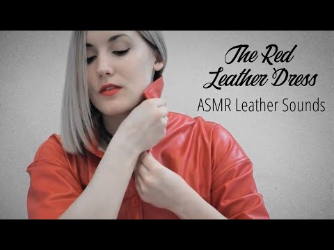The Red Leather Dress  |  ASMR Leather Sounds (rubbing, squeezing, tapping /w nails) [No Talking]