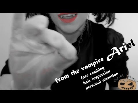 ASMR ACMP Eargasm vampire Personal Attention *face combing* hair inspection