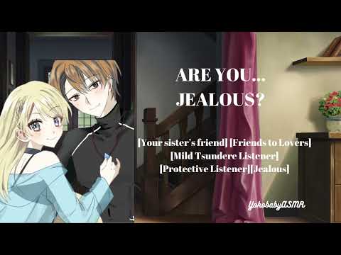 Are you… jealous? [Friends to Lovers][Mild Tsundere listener] [Protective listener][F4M]