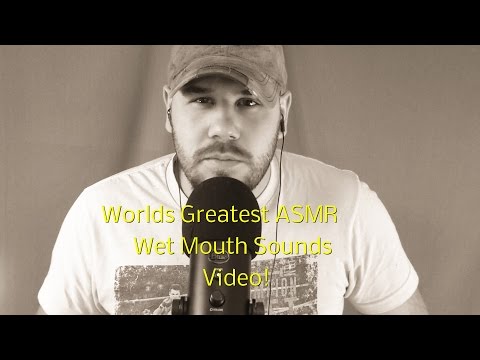 Worlds Greatest Wet Mouth Sounds video!