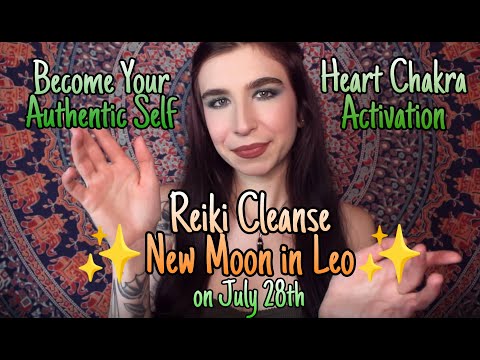 Reiki Cleanse ✨New Moon in Leo✨ on July 28th🦁| Heart Chakra Activation💚| Become Your Authentic Self