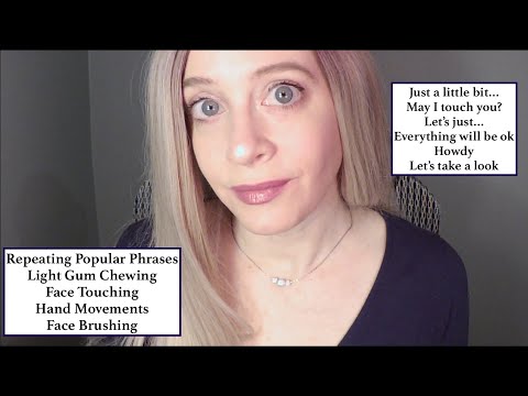 ASMR Repeating Relaxing Phrases | Just a little bit | May I touch you | Gum Chewing | Face Touching