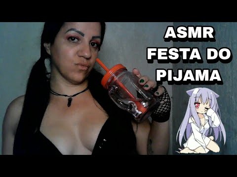 ASMR-FESTA DO PIJAMA #asmr #rumo4k #sonsdeboca #mastigação