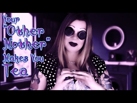 Your... Other Mother Makes You Tea (ASMR) (Coraline Collab)