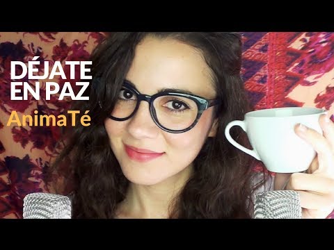 AnimaTé ☕  Los 7 beneficios de dejarse en paz (ASMR español psicologia)