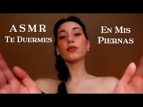 ASMR ❤️💤 TE DUERMES EN MIS PIERNAS Atención Personal Roleplay en Español