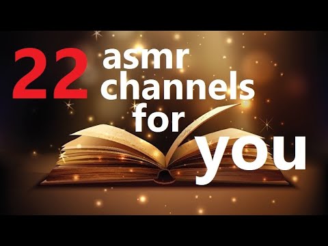 ASMR - 22 informative, educational and soothing channels introduce themselves