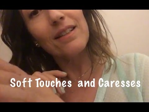 ASMR Personal Attention Soft Touches and Caresses "au naturale" (without filter)