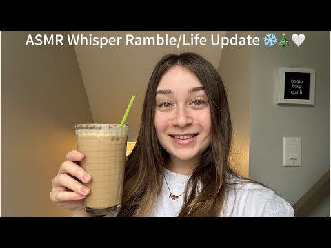 ASMR | Whisper Ramble + Life Update ❄️🎄🤍
