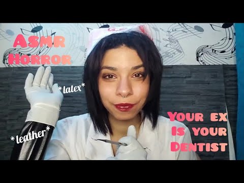 ASMR horror ♤ Your ex is your dentist 🦷