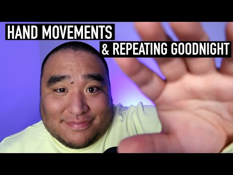 ASMR | Hand Movements and Repeating "Goodnight"
