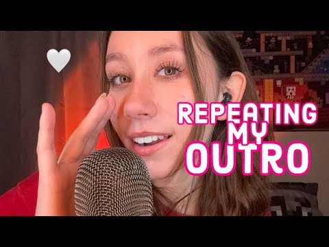 ASMR | repeating my outro 🤍