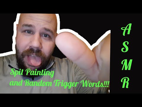 Spit Painting and Random Trigger Words!!!