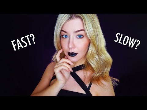ASMR Tell Me How You Like It... FAST OR SLOW?