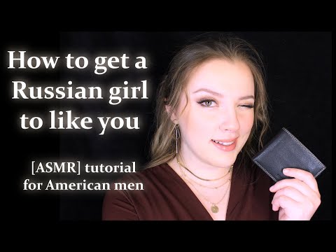 How to win a Russian woman (soft spoken heavy Russian accent ASMR style)