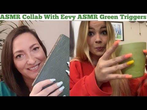 ASMR Collab With Eevy ASMR- Green Triggers