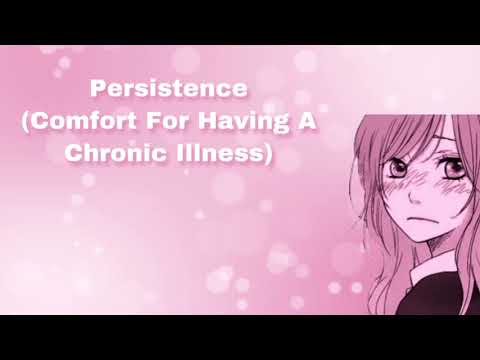 Persistence (Comfort For Having A Chronic Illness) (F4A)