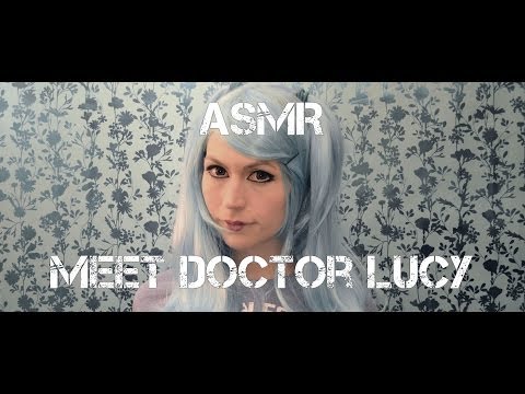 ASMR . Meet Doctor Lucy