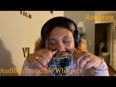 ASMR | Audible/Inaudible Whispers + Rambling