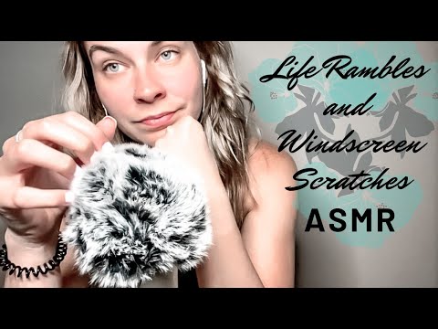 ASMR| Life Rambles and Fuzzy Windscreen Scratching