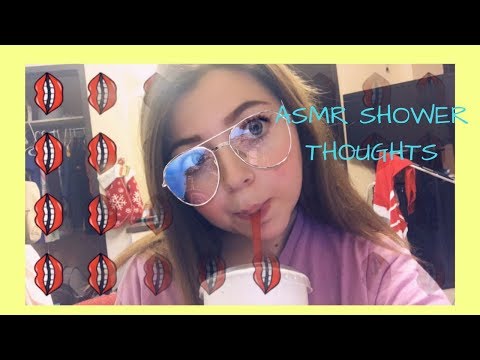ASMR SHOWER THOUGHTS...