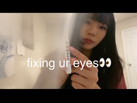 fixing ur eyes rp-asmr