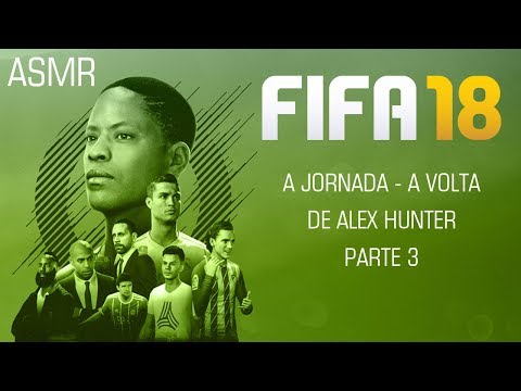 ASMR FIFA 18 GAMEPLAY "A jornada - O retorno de Alex Hunter" PARTE 3 (Português)