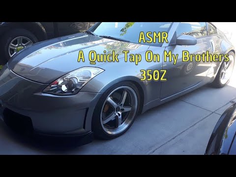 ASMR A Quick Tap On My Brothers 350Z