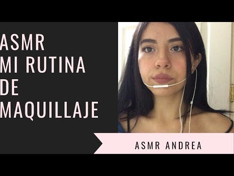ASMR MI RUTINA DE MAQUILLAJE- ASMR ANDREA MAKEUP RUTINE - GET READY WITH ME🦋