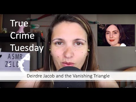 True Crime Tuesday! Deirdre Jacob & the Vanishing Triangle (ASMR)