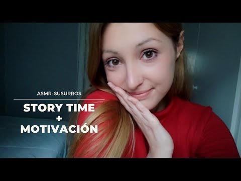 ASMR susurros: STORY TIME + MOTIVACIÓN