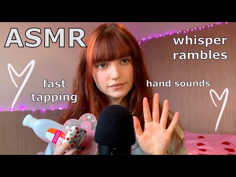 ASMR ~ Lots of Whisper Rambles, Hand Sounds and Random Fast Tapping