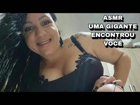 ASMR-UMA GIGANTE ENCONTROU VOCE #asmr #sonsdeboca #rumo3k #asmrportuguês