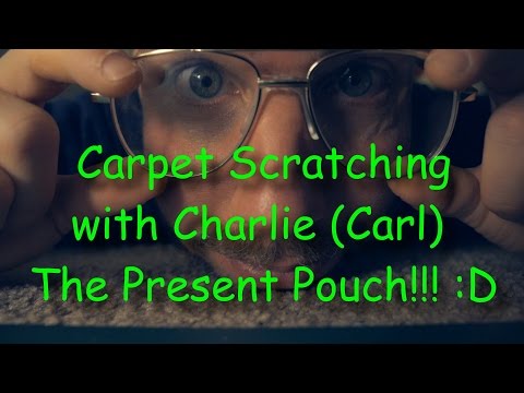 "The Present Pouch" - Carpet Scratching with Charlie Carl 3 [ Binaural ASMR ]