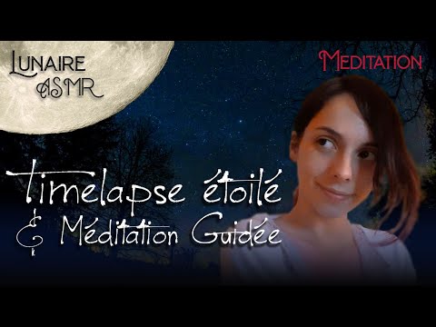 Timelaps étoilés et méditation guidée - ASMR Français