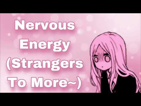 Nervous Energy~ (Strangers To More) (Love Confession) (Nervous/Awkward Girl) (Cute Rambling) (F4A)