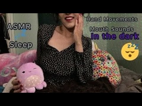 ASMR Sleep Hand Movements Mouth Sounds [ in The Dark] 😴 💤