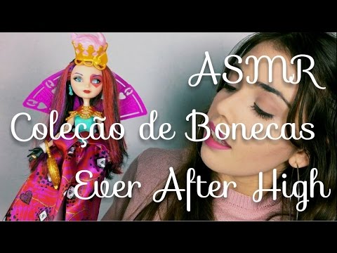 ASMR 👗 Show & Tell - Coleção de Bonecas Ever After High - Whisper, Soft spoken